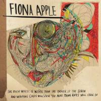 The Idler Wheel Is Wiser Than The Driver Of the Screw And Whipping Cords Will Serve You More Than Ropes Will Ever Do Fiona Apple
