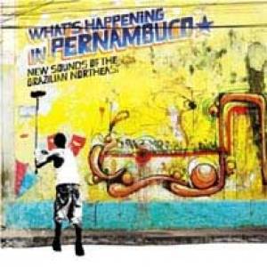Brazil Classics 7: What´s happening in Pernambuco - New sounds of the brazilian northeast