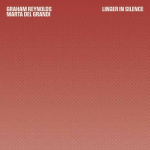 Graham Reynolds et Marta Del Grandi s’attardent dans le silence…