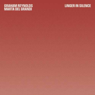 Graham Reynolds et Marta Del Grandi s’attardent dans le silence…