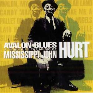 Avalon Blues / A tribute to the music of Mississippi John Hurt